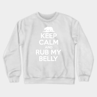 Keep Calm and Rub My Belly - Bear Crewneck Sweatshirt